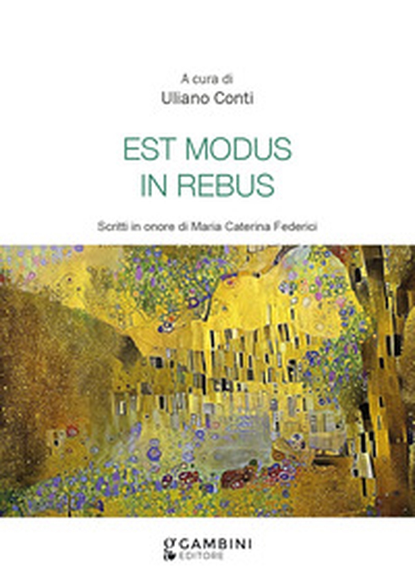 Est modus in rebus. Scritti in onore di Maria Caterina Federici - Librerie.coop Est modus in rebus. Scritti in onore di Maria Caterina Federici - Librerie.coop