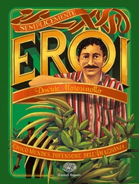 Chico Mendes, difensore dell'Amazzonia - Librerie.coop
