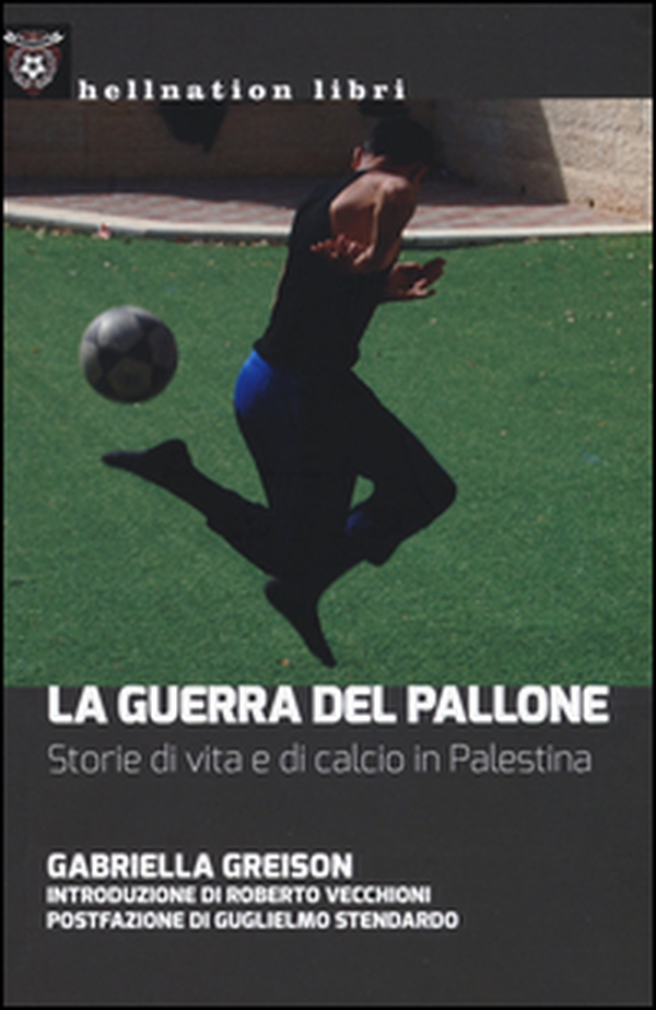 La guerra del pallone. Storie di vita e di calcio in Palestina - Librerie.coop La guerra del pallone. Storie di vita e di calcio in Palestina - Librerie.coop