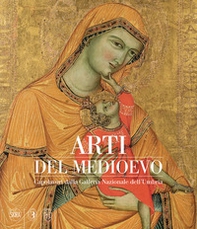 Arti del Medioevo. Capolavori dalla Galleria Nazionale dell'Umbria - Librerie.coop