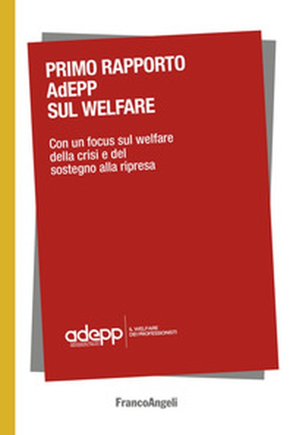 Primo Rapporto AdEPP sul welfare. Con un focus sul welfare della crisi e del sostegno alla ripresa - Librerie.coop Primo Rapporto AdEPP sul welfare. Con un focus sul welfare della crisi e del sostegno alla ripresa - Librerie.coop