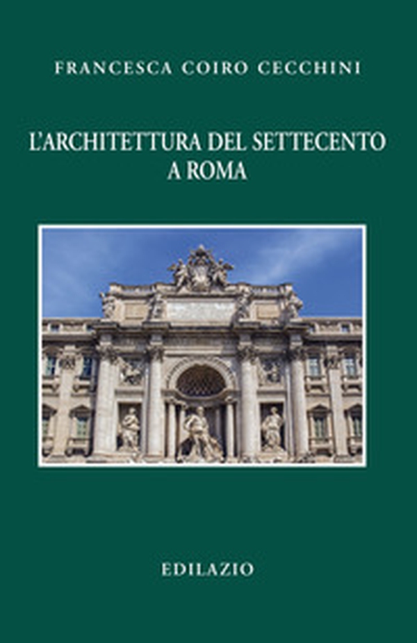 L'architettura del Settecento a Roma - Librerie.coop L'architettura del Settecento a Roma - Librerie.coop