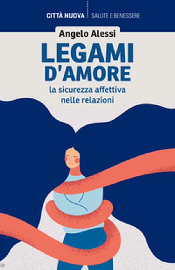 Legami d'amore. La sicurezza affettiva nelle relazioni - Librerie.coop Legami d'amore. La sicurezza affettiva nelle relazioni - Librerie.coop