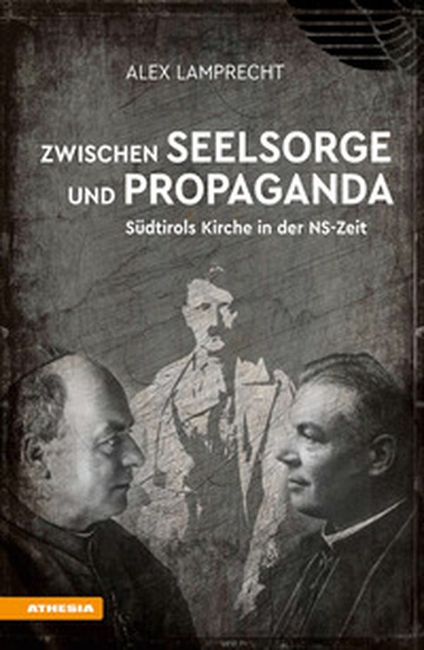 Zwischen Seelsorge und Propaganda. Südtirols Kirche in der NS-Zeit - Librerie.coop Zwischen Seelsorge und Propaganda. Südtirols Kirche in der NS-Zeit - Librerie.coop