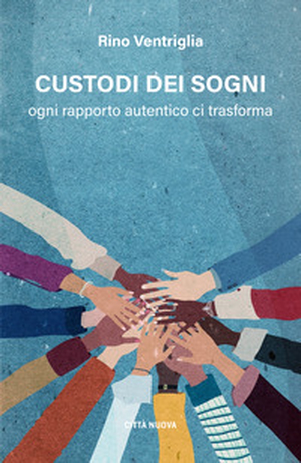 Custodi dei sogni. Ogni rapporto autentico ci trasforma - Librerie.coop Custodi dei sogni. Ogni rapporto autentico ci trasforma - Librerie.coop