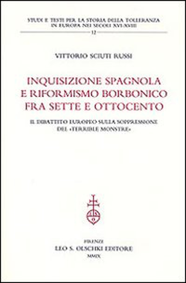 Inquisizione spagnola e riformismo borbonico fra Sette e Ottocento. Il dibattito europeo sulla soppressione del «terrible monstre» - Librerie.coop Inquisizione spagnola e riformismo borbonico fra Sette e Ottocento. Il dibattito europeo sulla soppressione del «terrible monstre» - Librerie.coop
