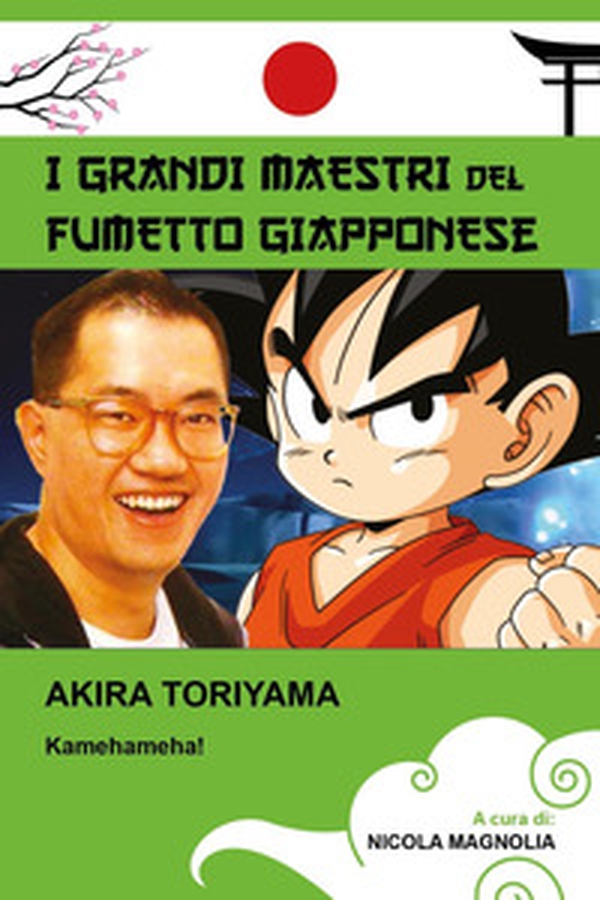 Akira Toriyama. I grandi maestri del fumetto giapponese - Librerie.coop Akira Toriyama. I grandi maestri del fumetto giapponese - Librerie.coop