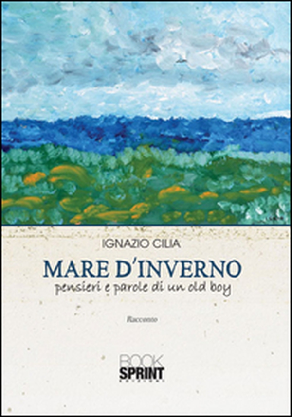 Mare d'inverno. Pensieri e parole di un old boy - Librerie.coop Mare d'inverno. Pensieri e parole di un old boy - Librerie.coop