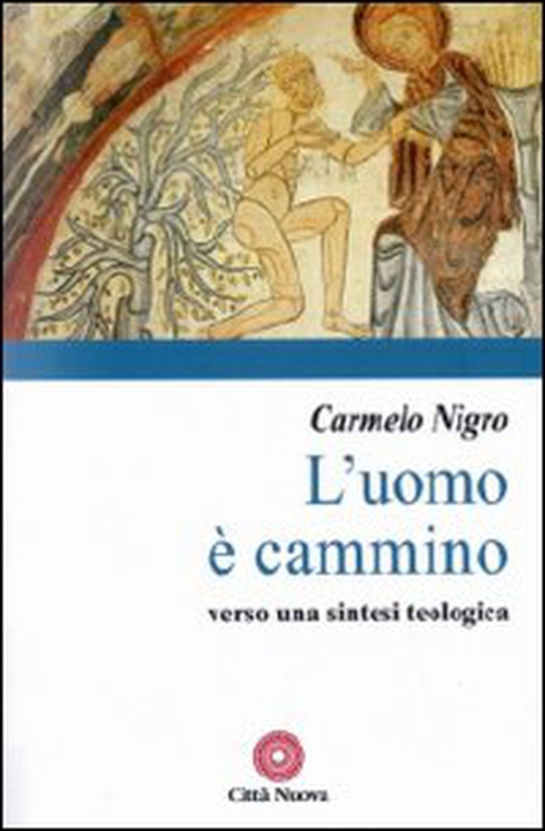L'uomo è cammino. Verso una sintesi teologica - Librerie.coop L'uomo è cammino. Verso una sintesi teologica - Librerie.coop