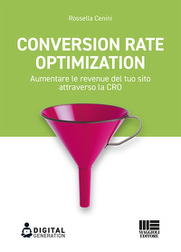 Conversion Rate Optimization. Aumentare le revenue del tuo sito attraverso la CRO - Librerie.coop Conversion Rate Optimization. Aumentare le revenue del tuo sito attraverso la CRO - Librerie.coop