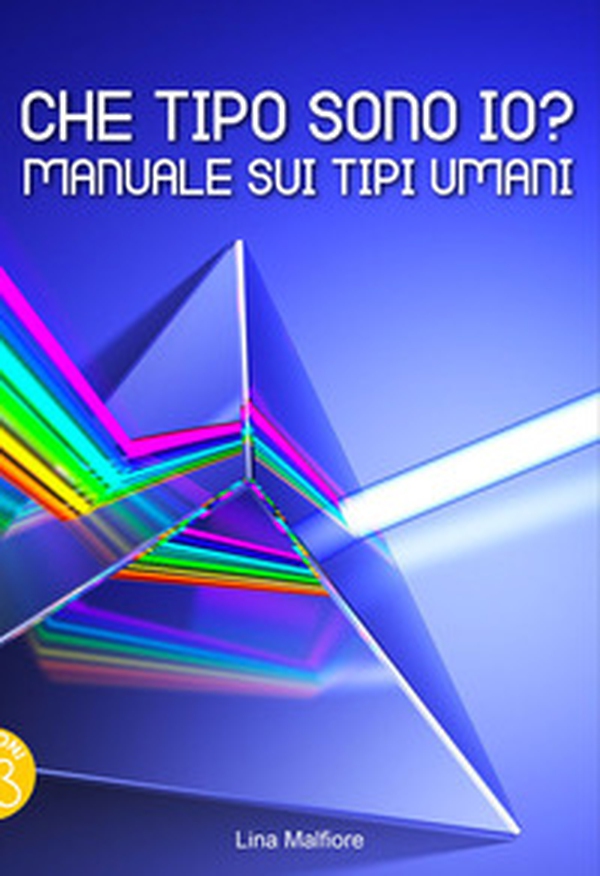 Che tipo sono io? Manuale sui tipi umani - Librerie.coop Che tipo sono io? Manuale sui tipi umani - Librerie.coop