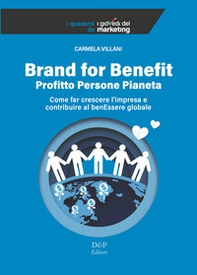 Brand for benefit. Profitto Persone Pianeta. Come far crescere l'impresa e contribuire al benEssere globale - Librerie.coop