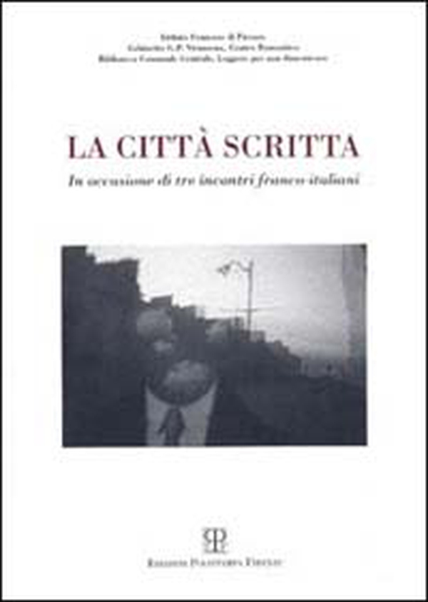 La città scritta. In occasione di tre incontri franco-italiani (16-18-23 novembre 1998) - Librerie.coop La città scritta. In occasione di tre incontri franco-italiani (16-18-23 novembre 1998) - Librerie.coop