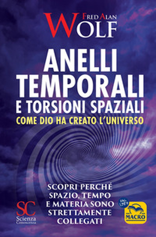Anelli temporali e torsioni spaziali. Come Dio ha creato l'universo. Scopri perché spazio tempo e materia sono strettamente collegati - Librerie.coop Anelli temporali e torsioni spaziali. Come Dio ha creato l'universo. Scopri perché spazio tempo e materia sono strettamente collegati - Librerie.coop