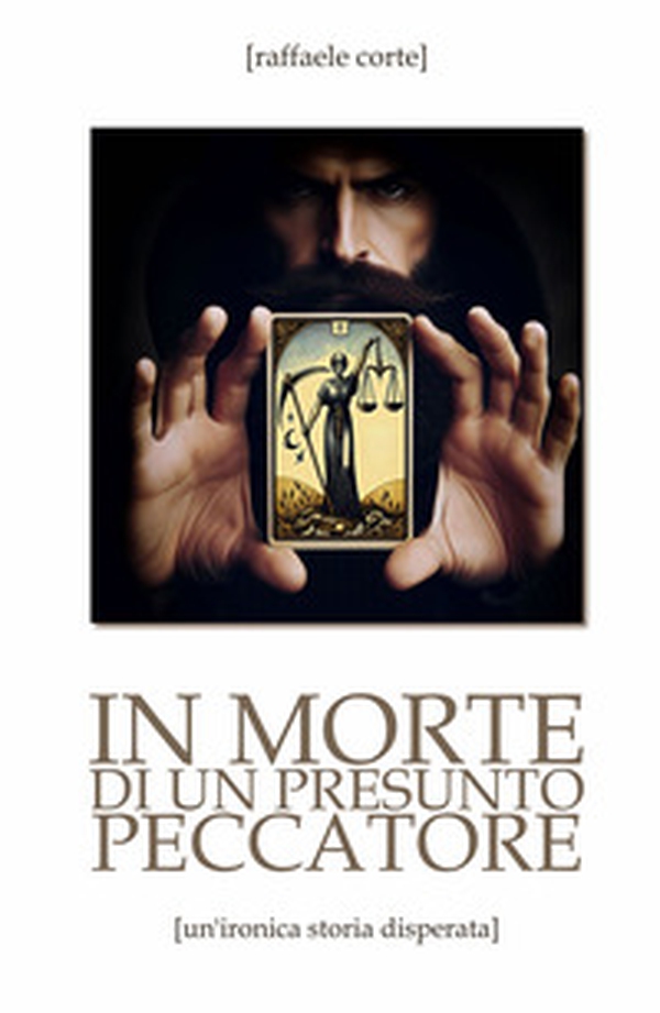 In morte di un presunto peccatore. Un'ironica storia disperata - Librerie.coop In morte di un presunto peccatore. Un'ironica storia disperata - Librerie.coop