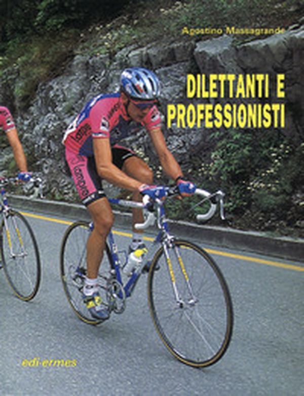 Dilettanti e professionisti. Come esaltare le proprie potenzialità nel ciclismo su pista e su strada - Librerie.coop Dilettanti e professionisti. Come esaltare le proprie potenzialità nel ciclismo su pista e su strada - Librerie.coop