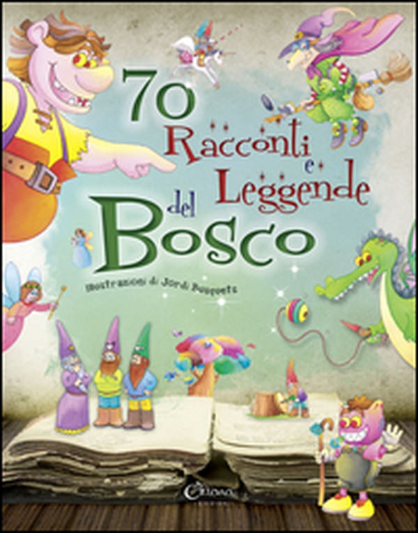 70 racconti e leggende del bosco - Librerie.coop 70 racconti e leggende del bosco - Librerie.coop