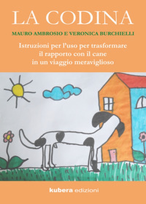 La codina. Istruzioni per l'uso per trasformare il rapporto con il cane in un viaggio meraviglioso - Librerie.coop La codina. Istruzioni per l'uso per trasformare il rapporto con il cane in un viaggio meraviglioso - Librerie.coop