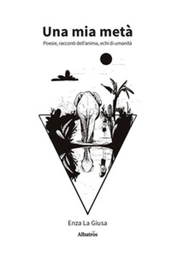 Una mia metà. Poesie, racconti dell'anima, echi di umanità - Librerie.coop Una mia metà. Poesie, racconti dell'anima, echi di umanità - Librerie.coop