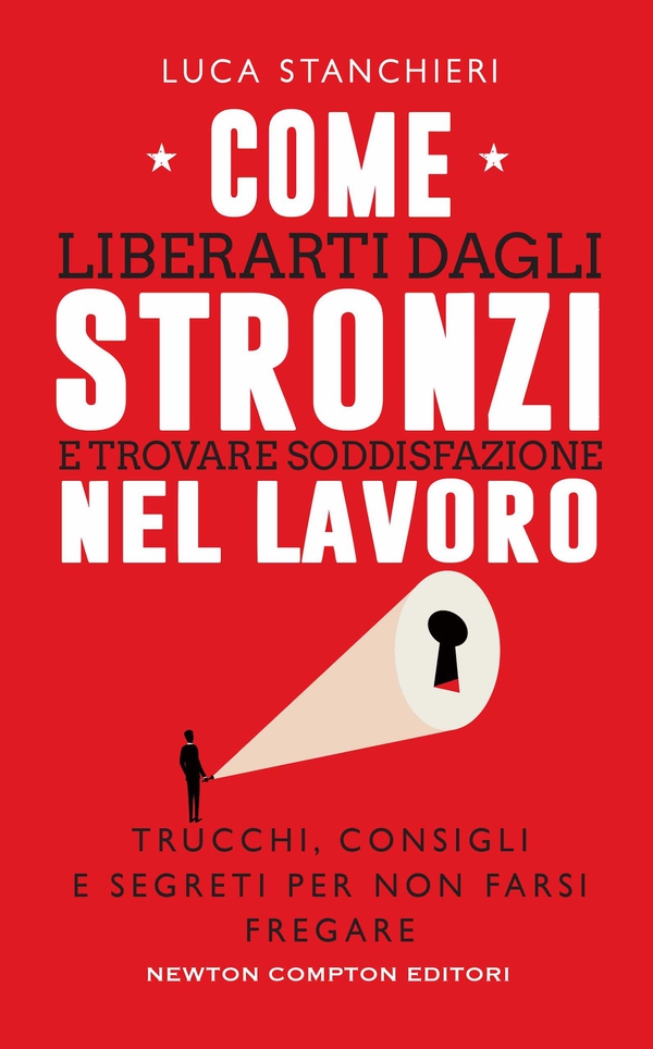 Come liberarti dagli stronzi e trovare soddisfazione nel lavoro - Librerie.coop Come liberarti dagli stronzi e trovare soddisfazione nel lavoro - Librerie.coop