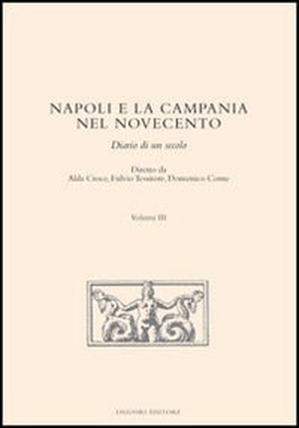 Napoli e la Campania nel Novecento. Diario di un secolo - Librerie.coop Napoli e la Campania nel Novecento. Diario di un secolo - Librerie.coop