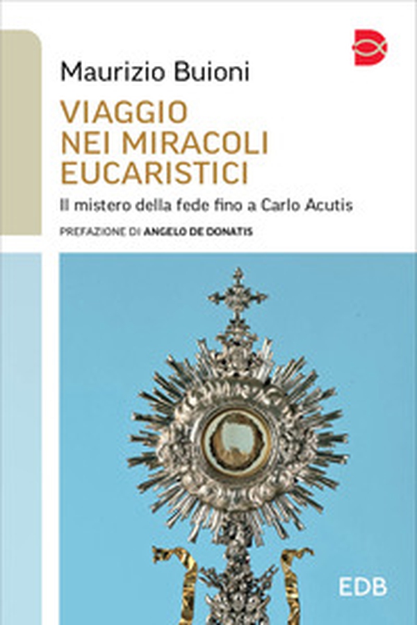 Viaggio nei miracoli eucaristici. Il mistero della fede fino a Carlo Acutis - Librerie.coop Viaggio nei miracoli eucaristici. Il mistero della fede fino a Carlo Acutis - Librerie.coop