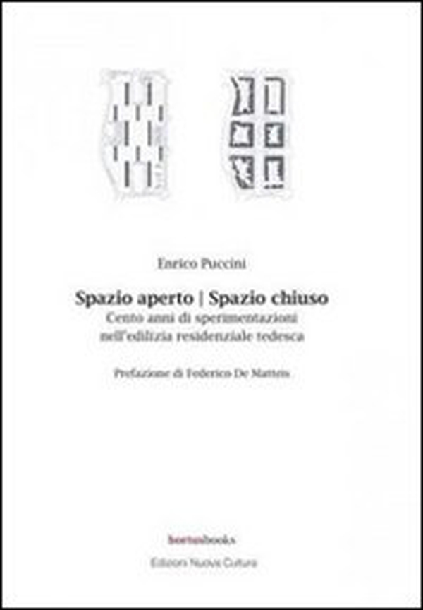 Spazio aperto. Spazio chiuso. Cento anni di sperimentazioni nell'edilizia residenziale tedesca - Librerie.coop Spazio aperto. Spazio chiuso. Cento anni di sperimentazioni nell'edilizia residenziale tedesca - Librerie.coop