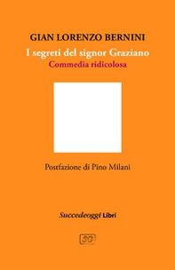 I segreti del signor Graziano. Commedia ridicolosa - Librerie.coop