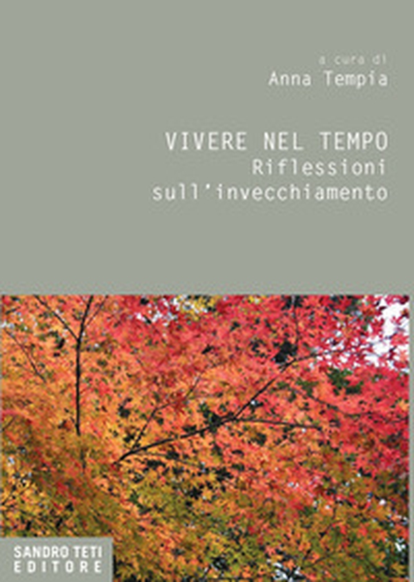 Vivere nel tempo. Riflessioni sull'invecchiamento - Librerie.coop Vivere nel tempo. Riflessioni sull'invecchiamento - Librerie.coop