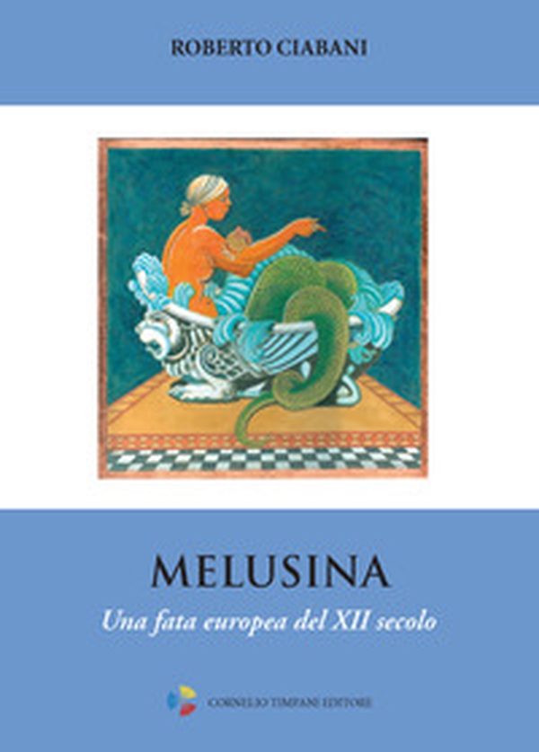 Melusina. Una fata europea del XII secolo - Librerie.coop Melusina. Una fata europea del XII secolo - Librerie.coop