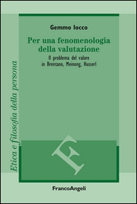 Per una fenomenologia della valutazione. Il problema del valore in Brentano, Meinong, Husserl - Librerie.coop