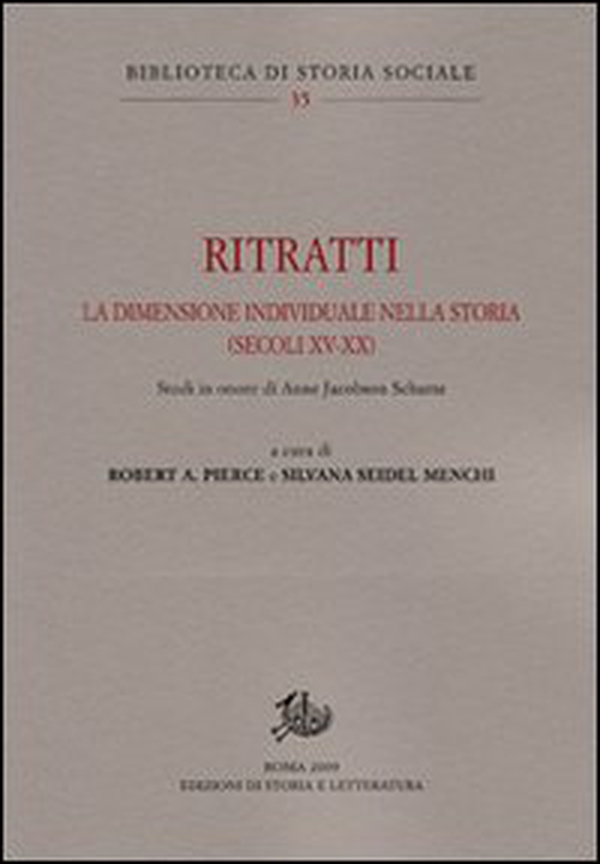Ritratti. La dimensione individuale nella storia (secoli XV-XX). Studi in onore di Anne Jacobson Schutte - Librerie.coop Ritratti. La dimensione individuale nella storia (secoli XV-XX). Studi in onore di Anne Jacobson Schutte - Librerie.coop