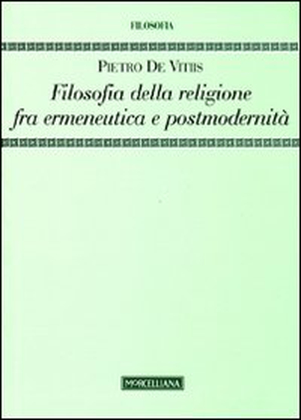 Filosofia della religione fra ermeneutica e postmodernità - Librerie.coop Filosofia della religione fra ermeneutica e postmodernità - Librerie.coop