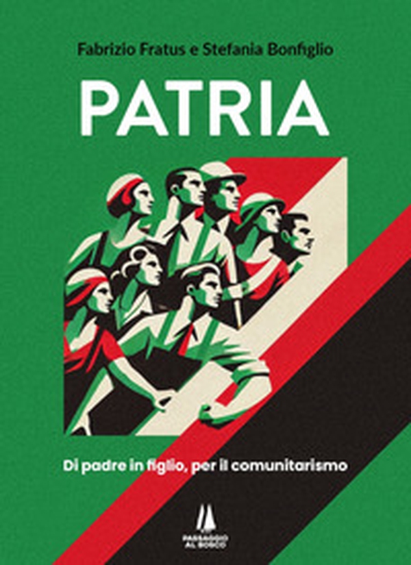 Patria. Di padre in figlio, per il comunitarismo - Librerie.coop Patria. Di padre in figlio, per il comunitarismo - Librerie.coop