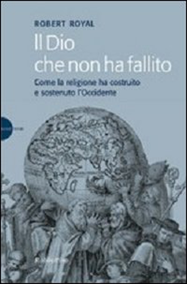 Il Dio che non ha fallito. Come la religione ha costruito e sostenuto l'Occidente - Librerie.coop Il Dio che non ha fallito. Come la religione ha costruito e sostenuto l'Occidente - Librerie.coop