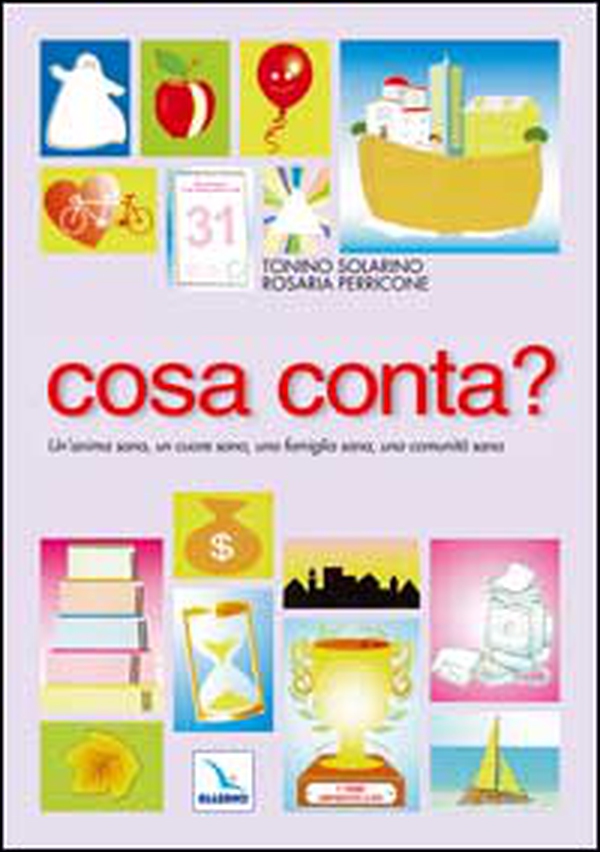 Cosa conta? Un'anima sana, un cuore sano, una famiglia sana, una comunità sana - Librerie.coop Cosa conta? Un'anima sana, un cuore sano, una famiglia sana, una comunità sana - Librerie.coop