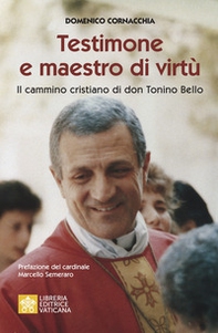 Testimone e maestro di virtù. Il cammino cristiano di Don Tonino Bello - Librerie.coop