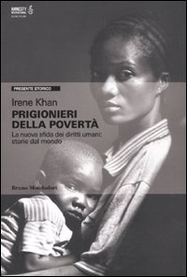 Prigionieri della povertà. La nuova sfida dei diritti umani: storie dal mondo - Librerie.coop Prigionieri della povertà. La nuova sfida dei diritti umani: storie dal mondo - Librerie.coop