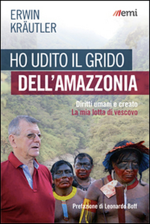 Ho udito il grido dell'Amazzonia. Diritti umani e creato. La mia lotta di vescovo - Librerie.coop Ho udito il grido dell'Amazzonia. Diritti umani e creato. La mia lotta di vescovo - Librerie.coop