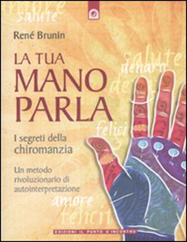 La tua mano parla. I segreti della chiromanzia - Librerie.coop La tua mano parla. I segreti della chiromanzia - Librerie.coop