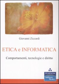 Etica e informatica. Comportamenti, tecnologie e diritto - Librerie.coop