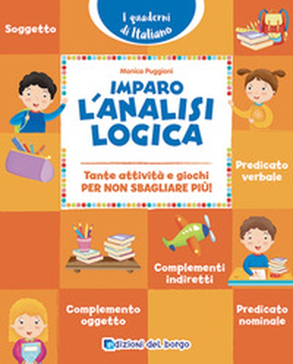 Imparo l'analisi logica. Tante attività e giochi per non sbagliare più! - Librerie.coop Imparo l'analisi logica. Tante attività e giochi per non sbagliare più! - Librerie.coop