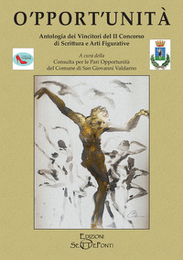 O'pport'unità. Antologia dei vincitori del secondo Concorso di scrittura e arti figurative - Librerie.coop O'pport'unità. Antologia dei vincitori del secondo Concorso di scrittura e arti figurative - Librerie.coop