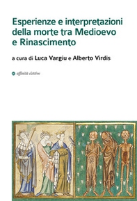Esperienze e interpretazioni della morte tra Medioevo e Rinascimento - Librerie.coop