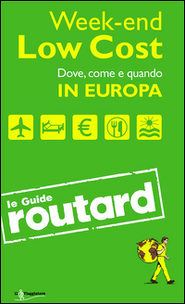 Week-end Low Cost. Dove, come e quando in Europa - Librerie.coop Week-end Low Cost. Dove, come e quando in Europa - Librerie.coop