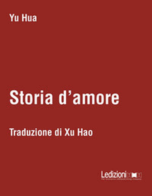 Storia d'amore. Testo cinese a fronte - Librerie.coop Storia d'amore. Testo cinese a fronte - Librerie.coop