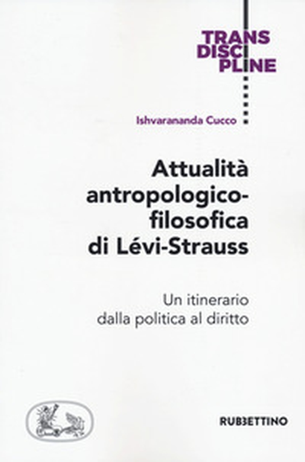 Attualità antropologico-filosofica di Lévi-Strauss. Un itinerario dalla politica al diritto - Librerie.coop Attualità antropologico-filosofica di Lévi-Strauss. Un itinerario dalla politica al diritto - Librerie.coop