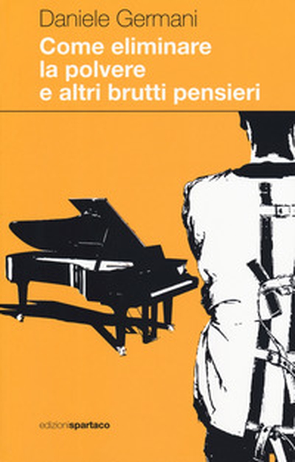 Come eliminare la polvere e altri brutti pensieri - Librerie.coop Come eliminare la polvere e altri brutti pensieri - Librerie.coop