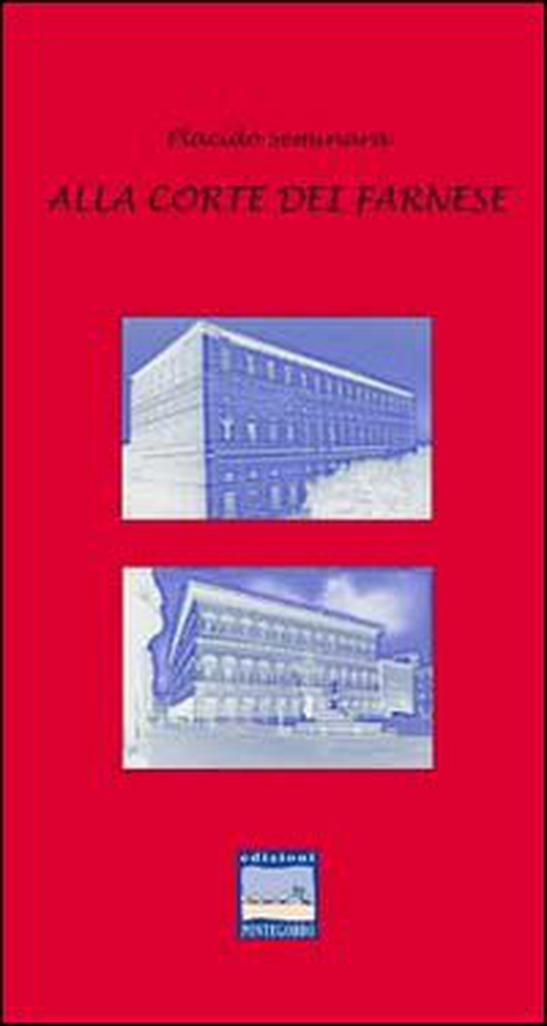 Alla corte dei Farnese - Librerie.coop Alla corte dei Farnese - Librerie.coop