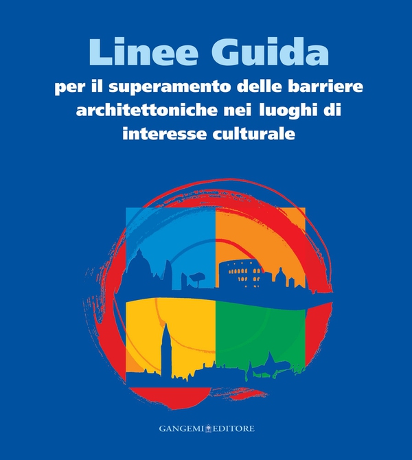 Linee Guida per il superamento delle barriere architettoniche nei luoghi di interesse culturale - Librerie.coop Linee Guida per il superamento delle barriere architettoniche nei luoghi di interesse culturale - Librerie.coop